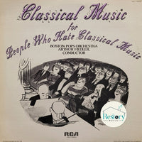 Boston Pops Orchestra • Arthur Fiedler : Classical Music For People Who Hate Classical Music (LP, Album, RE)