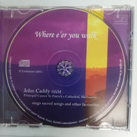 ซีดี John Caddy OAM - Where E'Er You Walk CD VG+
