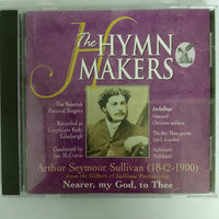 ซีดี Arthur Seymour Sullivan Sullivan - THE HYMN MAKERS Nearer , My God ,To Thee CD VG+