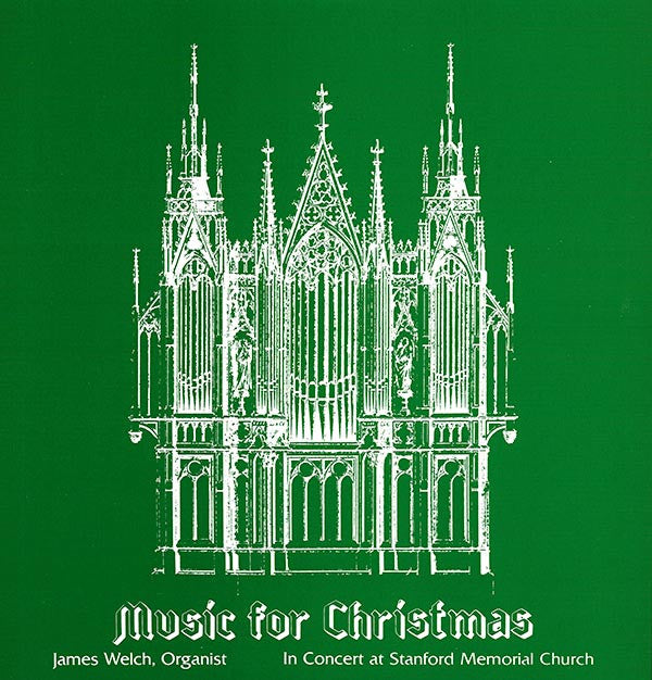 James B. Welch (2) : Music For Christmas - In Concert At Stanford Memorial Church (LP, Album)