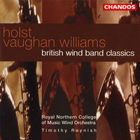 Gustav Holst, Ralph Vaughan Williams, Timothy Reynish, Royal Northern College Of Music Wind Orchestra : British Wind Band Classics (CD)