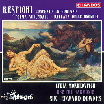 Ottorino Respighi, Lydia Mordkovitch, Edward Downes, BBC Philharmonic : Concerto Gregoriano / Poema Autunnale ∙ Ballata Delle Gnomidi (CD)