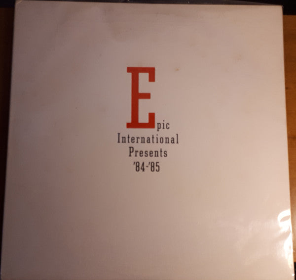 Various : Epic International Presents '84-'85 (2xLP, Comp, Promo)
