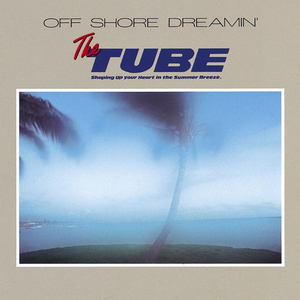 TUBE (6) : Off Shore Dreamin' (LP, Album)