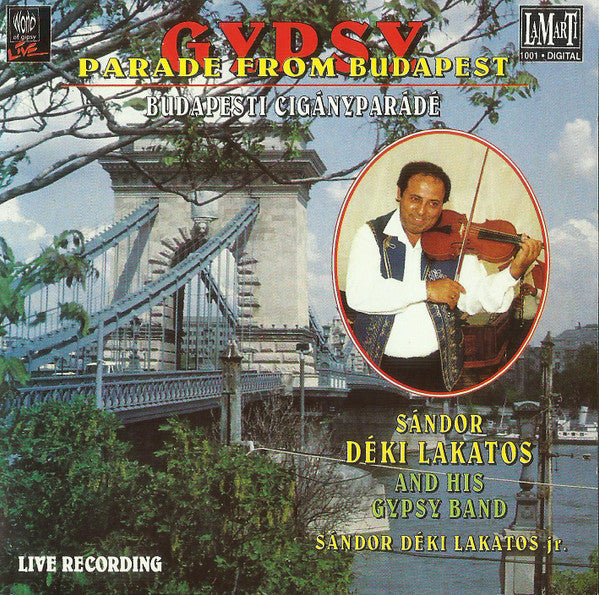 Sándor Déki Lakatos And His Gipsy Band, Sándor Déki Lakatos Jr. : Gypsy Parade From Budapest (CD, Album)