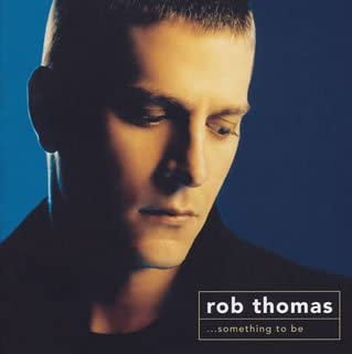 Rob Thomas : ...Something To Be (CD, Album, Enh)