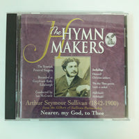 ซีดี Arthur Seymour Sullivan Sullivan  - THE HYMN MAKERS Nearer , My God ,To Thee (CD) (VG+)