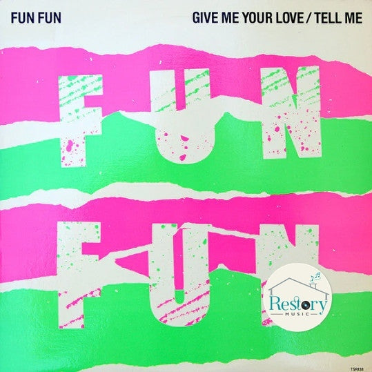 Fun Fun : Give Me Your Love / Tell Me (12")