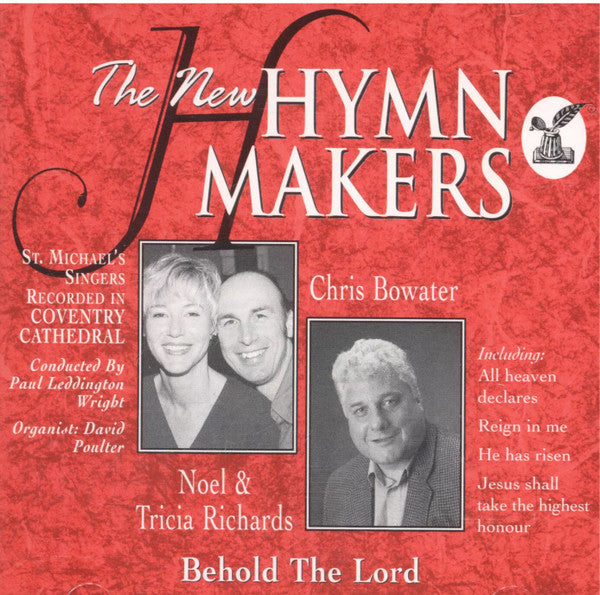 Noel Richards, Tricia Richards, Chris Bowater : The New Hymn Makers : Behold The Lord (CD)