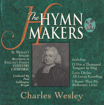 St. Michael's Singers : The Hymn Makers: Charles Wesley (CD, Album)