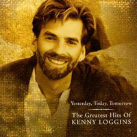 Kenny Loggins - Yesterday, Today, Tomorrow: The Greatest Hits Of Kenny Loggins CD VG+