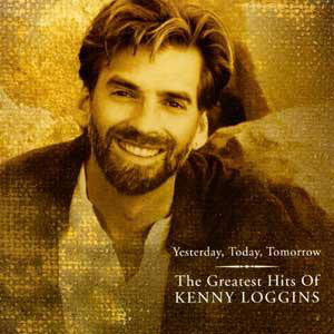 Kenny Loggins - Yesterday, Today, Tomorrow: The Greatest Hits Of Kenny Loggins CD VG+