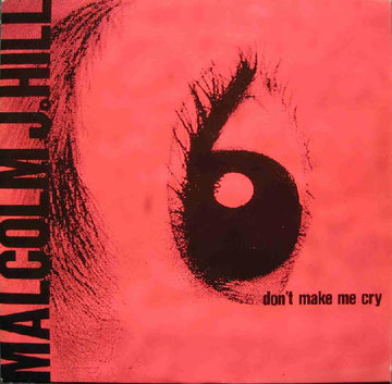 Malcolm J. Hill : Don't Make Me Cry (12")