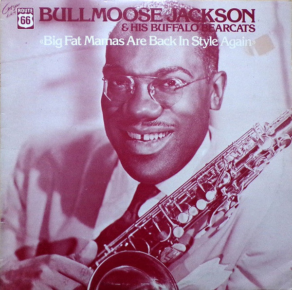 Bull Moose Jackson & His Buffalo Bearcats : Big Fat Mamas Are Back In Style Again (LP, Album, Comp, Mono)