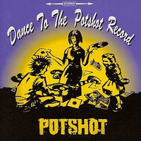 Potshot : Dance To The Potshot Record (CD, Mini, Album, Ltd)