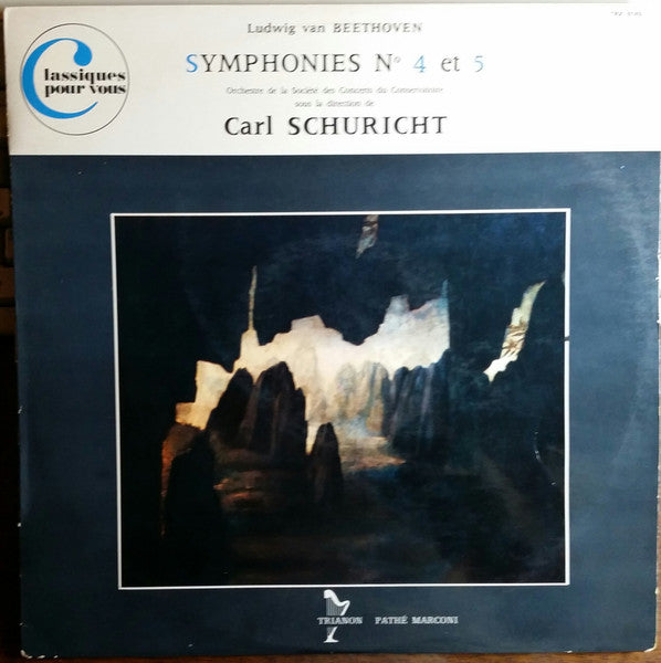 Ludwig van Beethoven, Orchestre De La Société Des Concerts Du Conservatoire, Carl Schuricht :  Les Neuf Symphonies - Volume III -  Symphonies N° 4 Et 5  (LP, Mono)