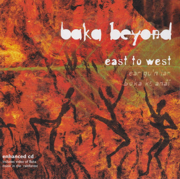 Baka Beyond : East To West - Ear Gu'n Iar Boka Ke Anaï (CD, Album, Enh)