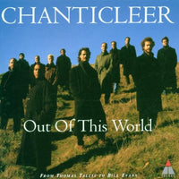 ซีดี Chanticleer - Out of This World From Thomas Tallis to Bill Evans CD VG+