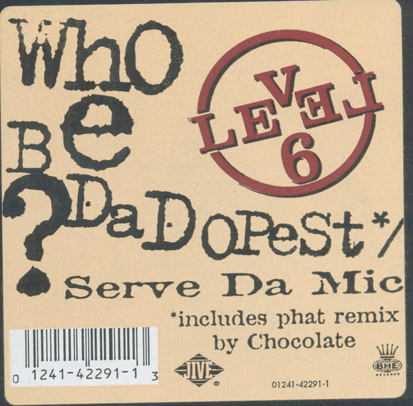 Level 6 : Who Be Da Dopest? / Serve Da Mic (12")