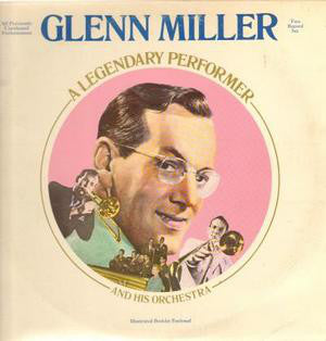 Glenn Miller And His Orchestra : A Legendary Performer (2xLP, Mono)