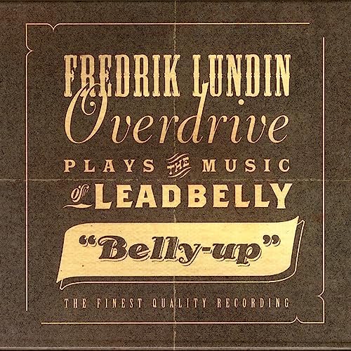 ซีดี FREDRIK LUNDIN overdrive -Belly-Up (Plays The Music Of Leadbelly) (CD) (VG+)