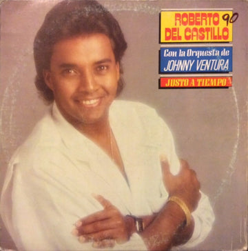 Roberto Del Castillo Con La Orquesta De Johnny Ventura : Justo A Tiempo (LP, Album)