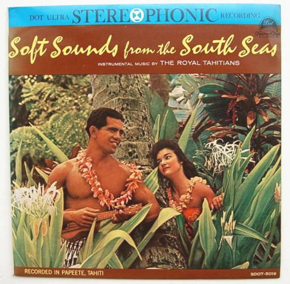 The Royal Tahitians : Soft Sounds from the South Seas (LP, Album)