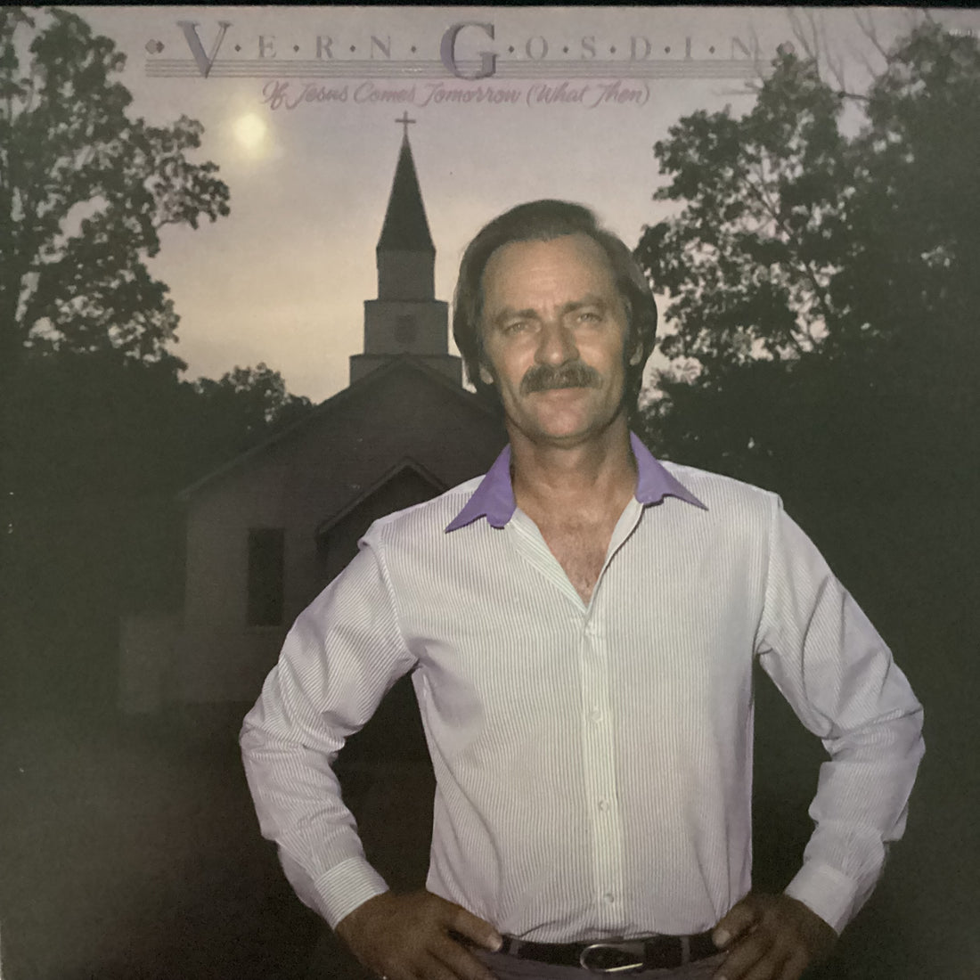 แผ่นเสียง Vern Gosdin - If Jesus Comes Tomorrow What Then Vinyl VG+