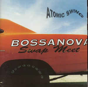 Atomic Swing - Bossanova Swap Meet CD VG+