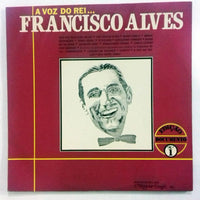 Francisco Alves : A Voz Do Rei... (LP, Comp)