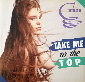 Chris : Take Me To The Top (12")