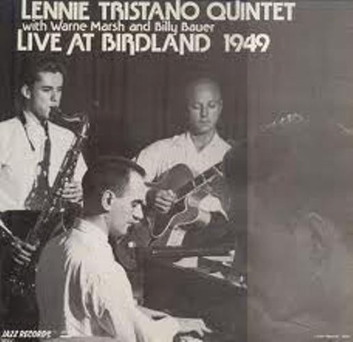 Lennie Tristano Quintet With Warne Marsh And Billy Bauer : Live At Birdland 1949 (LP, Album, Mono)