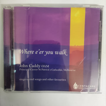 ซีดี John Caddy OAM - Where E'Er You Walk (CD) (VG+)