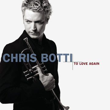 Chris Botti : To Love Again (The Duets) (CD, Album)