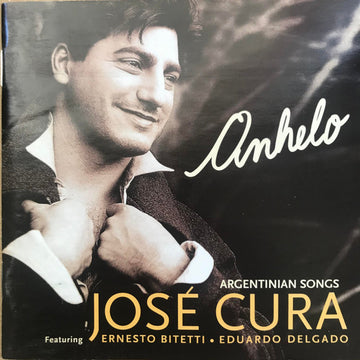 José Cura Featuring Ernesto Bitetti, Eduardo Delgado (2) : Anhelo, Argentinian Songs (CD, Album, 20-)