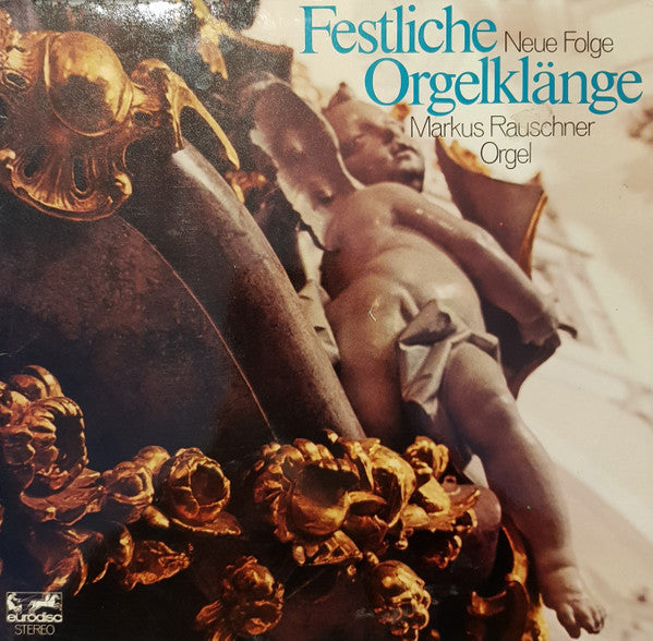 Markus Rauschner : Festliche Orgelklänge - Neue Folge (LP, Album)
