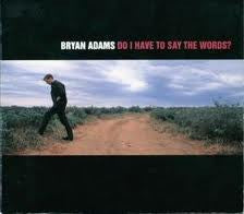 ซีดี Bryan Adams - Do I Have To Say The Words? CD G