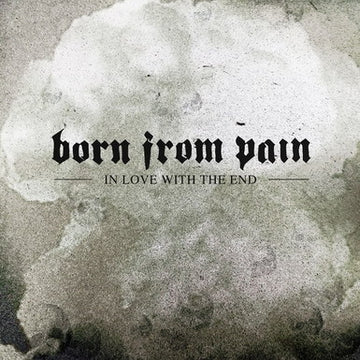 Born From Pain : In Love With The End (CD, Album)