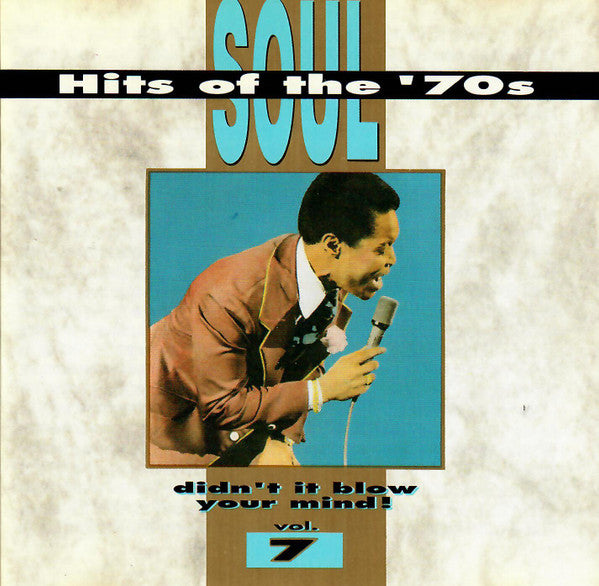 Various : Soul Hits Of The '70s - Didn't It Blow Your Mind, Vol. 7 (CD, Comp, RM)