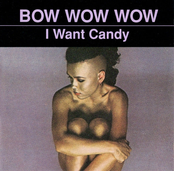 Bow Wow Wow : I Want Candy (CD, Album, RE, RM)