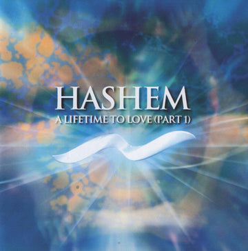 Hashem : A Lifetime To Love (Part 1) (CD, Album)