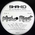 Shahid (5) : Go Life / Hard Rain (12")