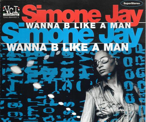 Simone Jay : Wanna B Like A Man (CD, Maxi)