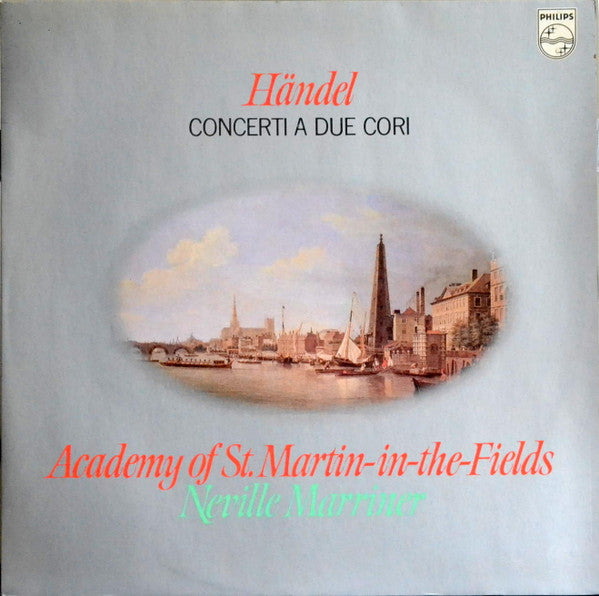 Georg Friedrich Händel, The Academy Of St. Martin-in-the-Fields, Sir Neville Marriner : Concerti A Due Cori (LP)