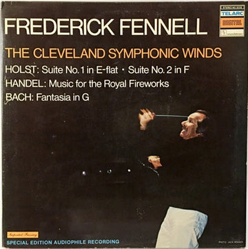 Frederick Fennell, The Cleveland Symphonic Winds - Gustav Holst / Georg Friedrich Händel / Johann Sebastian Bach : Suite No. 1 In E-Flat • Suite No. 2 In F / Music For The Royal Fireworks / Fantasia In G (LP)