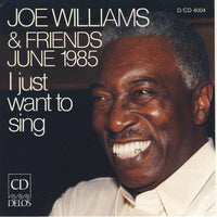Joe Williams : Joe Williams & Friends June 1985 - I Just Want To Sing (CD, Album)