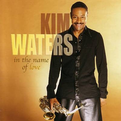 Kim Waters : In The Name Of Love (CD)