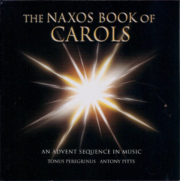 Tonus Peregrinus, Antony Pitts : The Naxos Book Of Carols (An Advent Sequence In Music) (CD, Album)